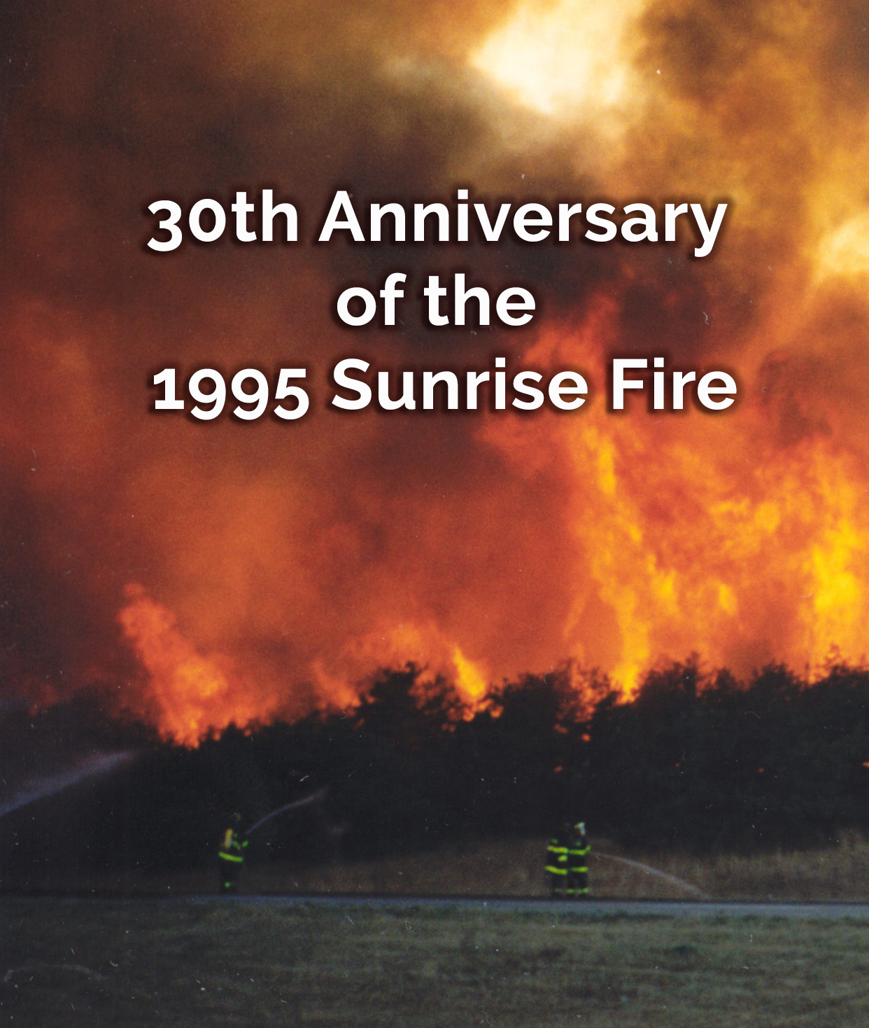 30th Anniversary of the 1995 Sunrise Fire